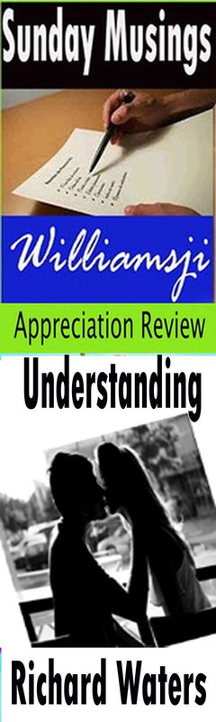 Sunday Musings, featuring Richard Waters poem titled " Understanding ", appreciated by Williamsji Maveli Sunday Musings, featuring Richard Waters poem titled " Understanding ", appreciated by Williamsji Maveli