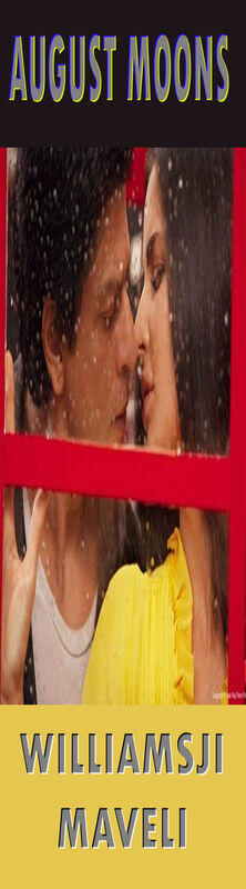 AUGUST MOONS: DAY 2: WILLIAMSJI MAVELI WRITES, When I kiss and embrace... AUGUST MOONS: DAY 2: WILLIAMSJI MAVELI WRITES, When I kiss and embrace...
