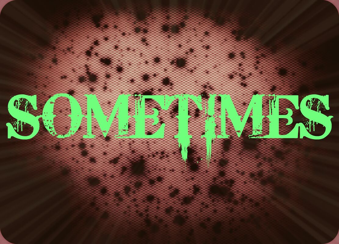 Sometimes