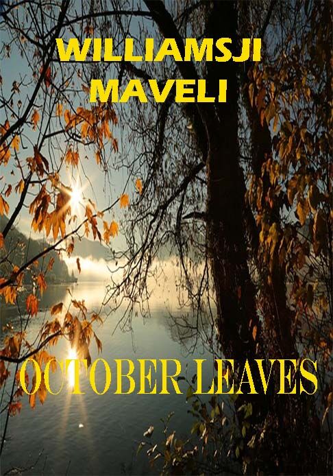 OCTOBER LEAVES:DAY 15, WILLIAMSJI MAVELI WRITES, DAWN MIST OCTOBER LEAVES:DAY 15, WILLIAMSJI MAVELI WRITES, DAWN MIST