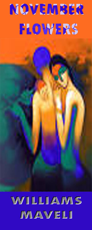 NOVEMBER FLOWERS : DAY 21 WILLIAMS MAVELI WRITES, I FEEL YOUR LOVE NOVEMBER FLOWERS : DAY 21 WILLIAMS MAVELI WRITES, I FEEL YOUR LOVE