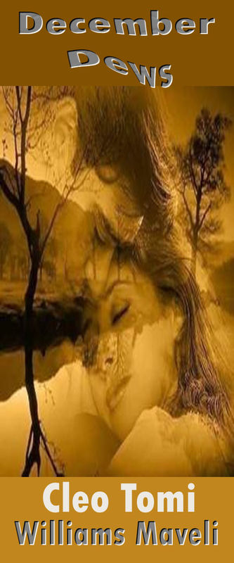 DECEMBER DEWS : DAY 6, CLEO TOMI OLAJIDE CO-WRITES WITH WILLIAMS MAVELI, OUR LOVE IS LIKE THE RAIN.... DECEMBER DEWS : DAY 6, CLEO TOMI OLAJIDE CO-WRITES WITH WILLIAMS MAVELI, OUR LOVE IS LIKE THE RAIN....
