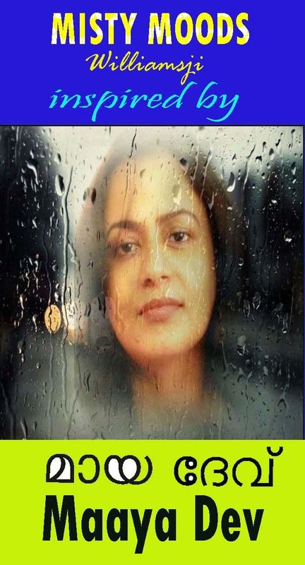 MISTY MOODS: WILLIAMSJI MAVELI-MAAYA DEV INSPIRATIONAL VERSE, LYRICAL SPARK.... MISTY MOODS: WILLIAMSJI MAVELI-MAAYA DEV INSPIRATIONAL VERSE, LYRICAL SPARK....