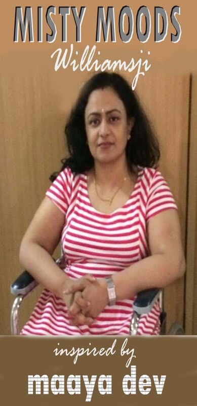 MISTY MOODS: WILLIAMSJI MAVELI-MAAYA DEV INSPIRATIONAL SHORT VERSE, DIVINE LIGHT MISTY MOODS: WILLIAMSJI MAVELI-MAAYA DEV INSPIRATIONAL SHORT VERSE, DIVINE LIGHT