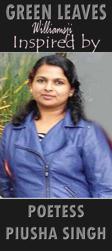 GREEN LEAVES: WILLIAMSJI MAVELI-PIUSHA SINGH INSPIRATIONAL VERSE, NEVER CRY OUT IN TEARS GREEN LEAVES: WILLIAMSJI MAVELI-PIUSHA SINGH INSPIRATIONAL VERSE, NEVER CRY OUT IN TEARS