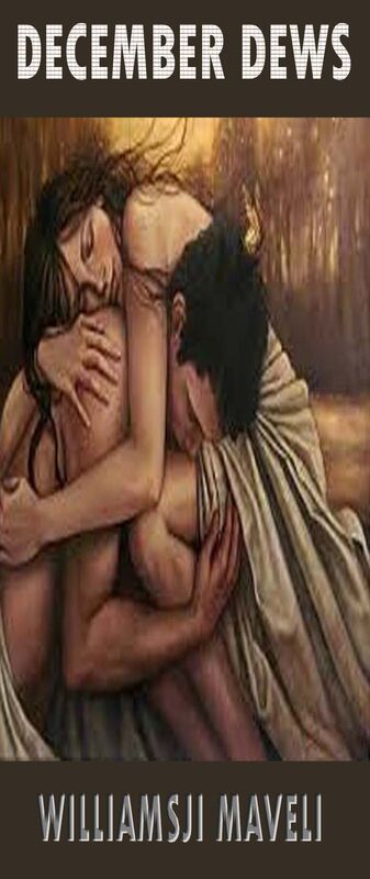 DECEMBER DEWS: DAY 27, WILLIAMSJI MAVELI WRITES, BE PART OF ME DECEMBER DEWS: DAY 27, WILLIAMSJI MAVELI WRITES, BE PART OF ME