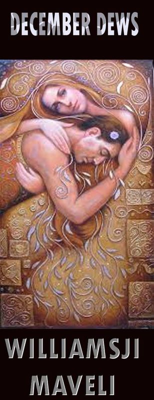DECEMBER DEWS: DAY 29, WILLIAMSJI MAVELI WRITES, IN ECSTASY DECEMBER DEWS: DAY 29, WILLIAMSJI MAVELI WRITES, IN ECSTASY