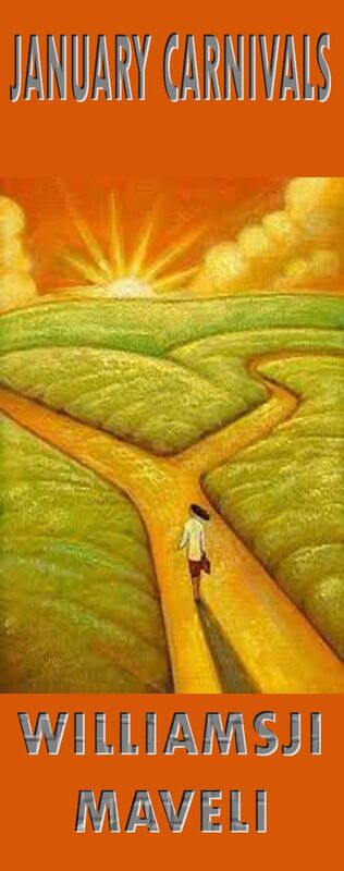 JANUARY CARNIVALS: DAY 4: WILLIAMSJI MAVELI WRITES, IN THIS PATHWAYS OF LIFE