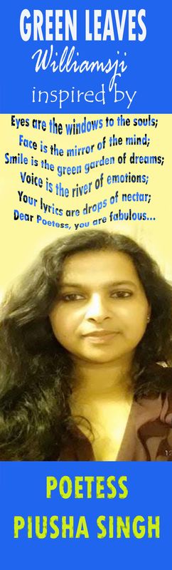 GREEN LEAVES: WILLIAMSJI MAVELI-PIUSHA SINGH INSPIRATIONAL VERSE, SMILE IS THE GREEN GARDEN OF DREAMS GREEN LEAVES: WILLIAMSJI MAVELI-PIUSHA SINGH INSPIRATIONAL VERSE, SMILE IS THE GREEN GARDEN OF DREAMS
