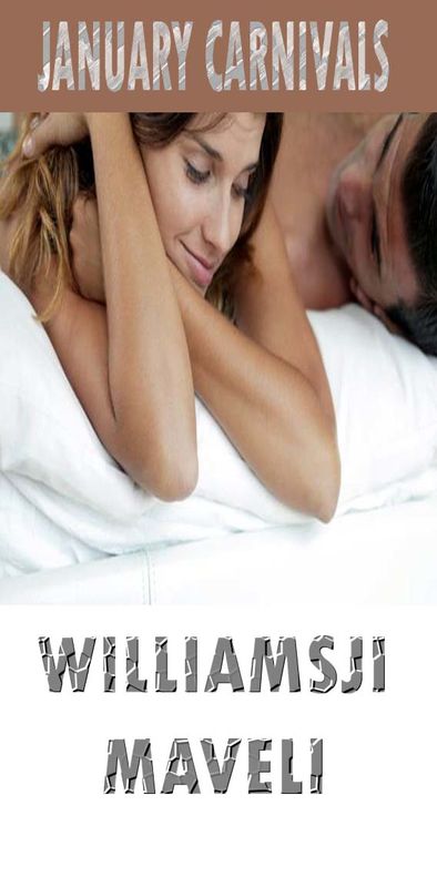 JANUARY CARNIVALS: DAY 8: WILLIAMSJI MAVELI WRITES, DESIRES JANUARY CARNIVALS: DAY 8: WILLIAMSJI MAVELI WRITES, DESIRES