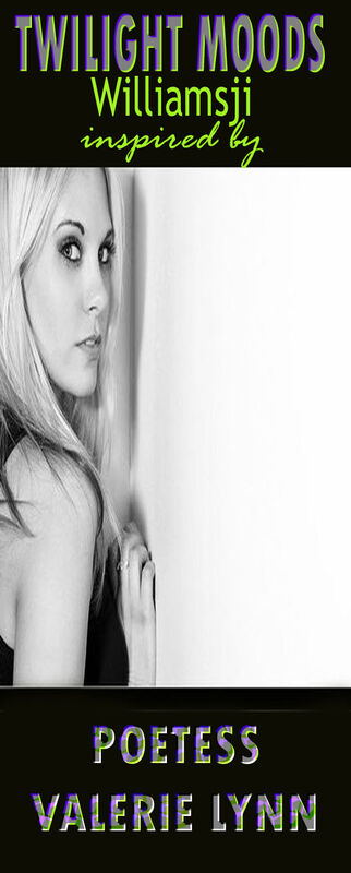 TWILIGHT MOODS - WILLIAMSJI MAVELI - VALERIE LYNN INSPIRATIONAL HAIKU, END OF THE DAY IN HIS HANDS...