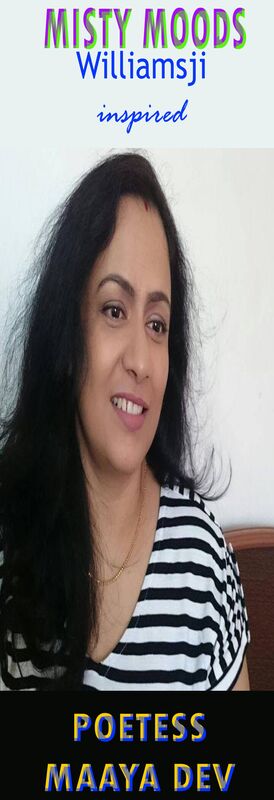MISTY MOODS: WILLIAMSJI MAVELI-MAAYA DEV INSPIRATIONAL SHORT VERSE,A NEVER-ENDING SCRIBBLING MISTY MOODS: WILLIAMSJI MAVELI-MAAYA DEV INSPIRATIONAL SHORT VERSE,A NEVER-ENDING SCRIBBLING