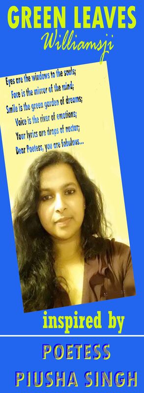 GREEN LEAVES: WILLIAMSJI MAVELI-PIUSHA SINGH INSPIRATIONAL VERSE, PUT OUR FACES TOGETHER FOR A SMILE GREEN LEAVES: WILLIAMSJI MAVELI-PIUSHA SINGH INSPIRATIONAL VERSE, PUT OUR FACES TOGETHER FOR A SMILE