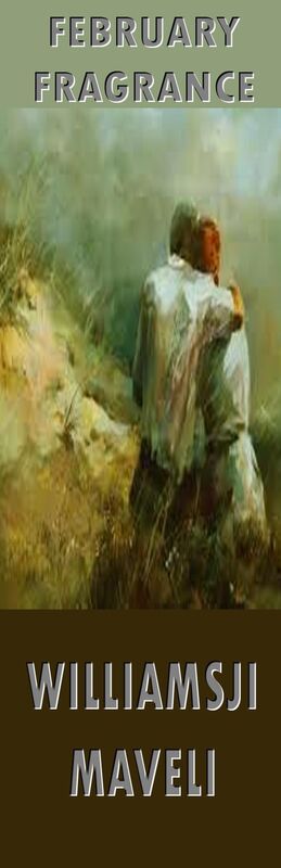 FEBRUARY FRAGRANCE: DAY 7, WILLIAMSJI MAVELI WRITES, BLESSED IS YOUR DEVOTION