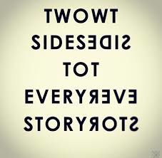 " TWO SIDES, TO EVERY STORY !?"X " TWO SIDES, TO EVERY STORY !?"X