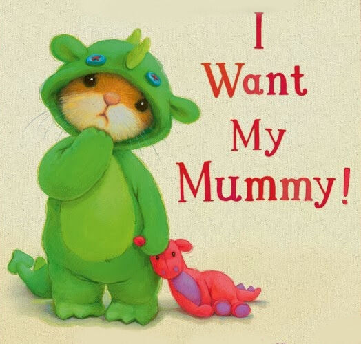 I Want My Mummy!