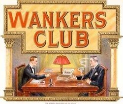 " The Wanker,s Club !?" ( Adult18+)
