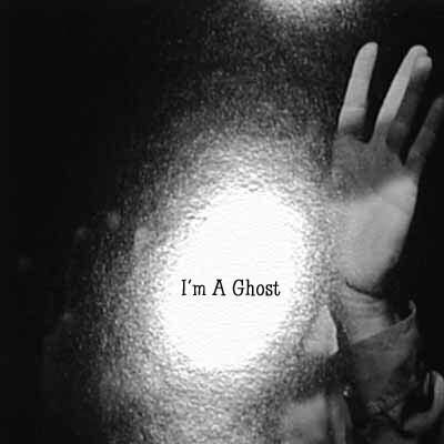 I'm A Ghost