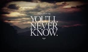 You Will Never Know