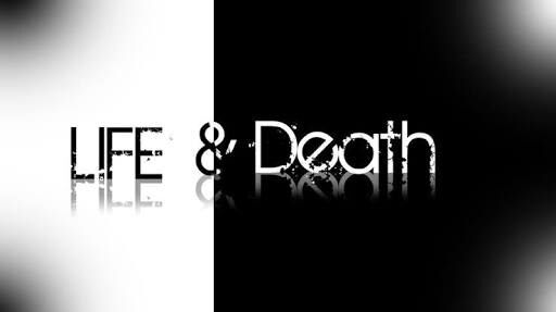 Life &amp; death 