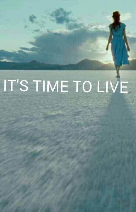 IT'S TIME TO LIVE