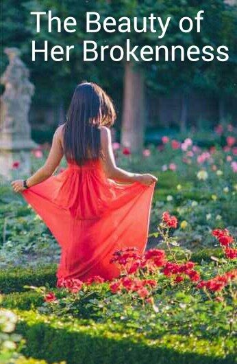 THE BEAUTY OF HER BROKENNESS