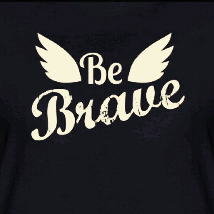 Be brave,you got me!