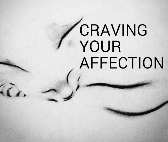 CRAVING YOUR AFFECTION