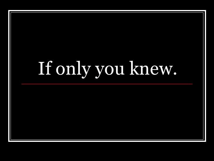 If you knew
