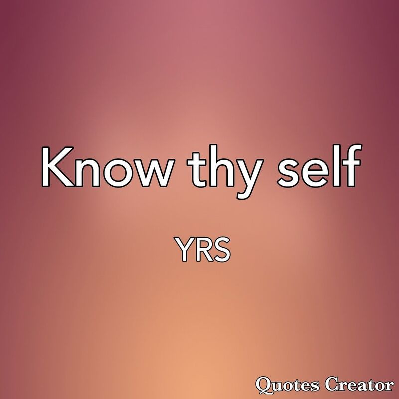 Know thy self