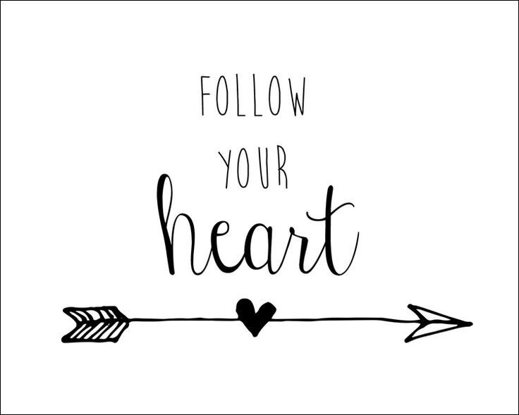 Follow your heart and stay true to yourself 