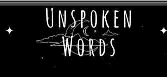 UNSPOKEN WORDS