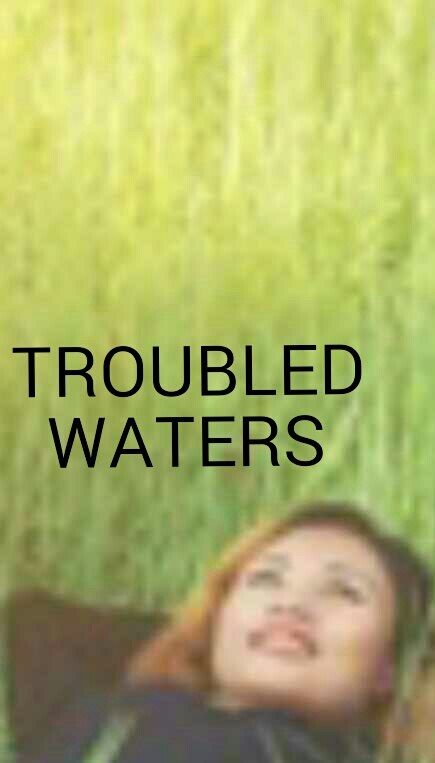 TROUBLED WATERS