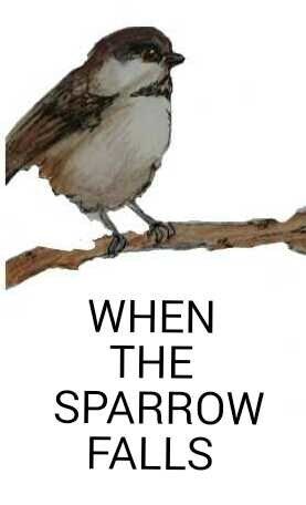 WHEN THE SPARROW FALLS