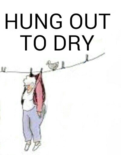 HUNG OUT TO DRY