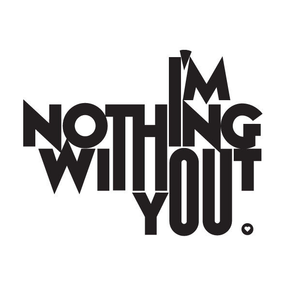 NOTHING WITHOUT
