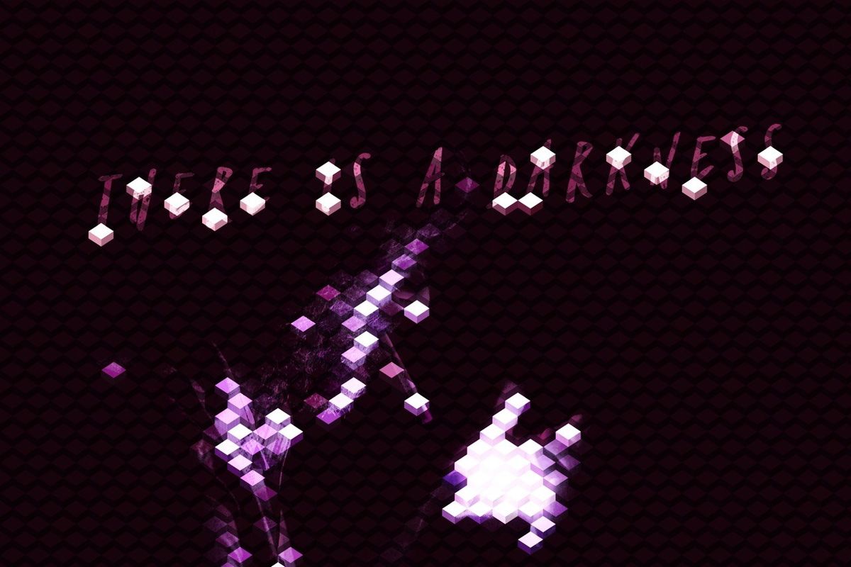 “There is a Darkness” “There is a Darkness”