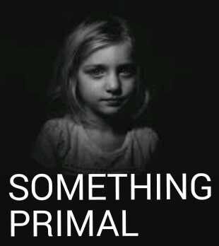 SOMETHING PRIMAL