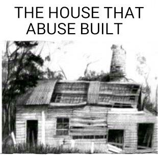 THE HOUSE THAT ABUSE BUILT
