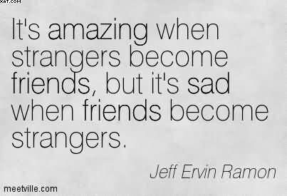 FRIENDS BECOME STRANGERS QUOTES –