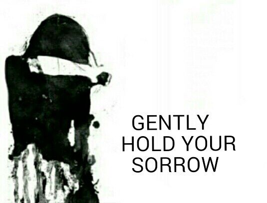 GENTLY HOLD YOUR SORROW