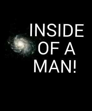 INSIDE OF A MAN