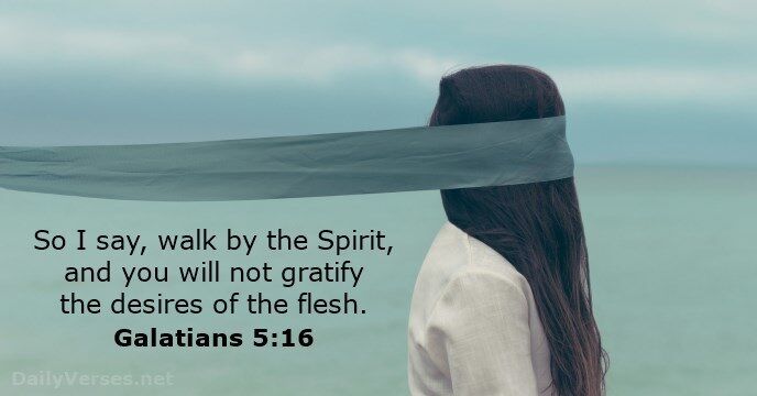 "Led not by what the Flesh Desires"