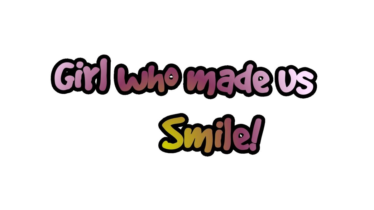 Girl who made us Smile!