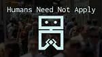 HUMANS NO NEED TO APPLY