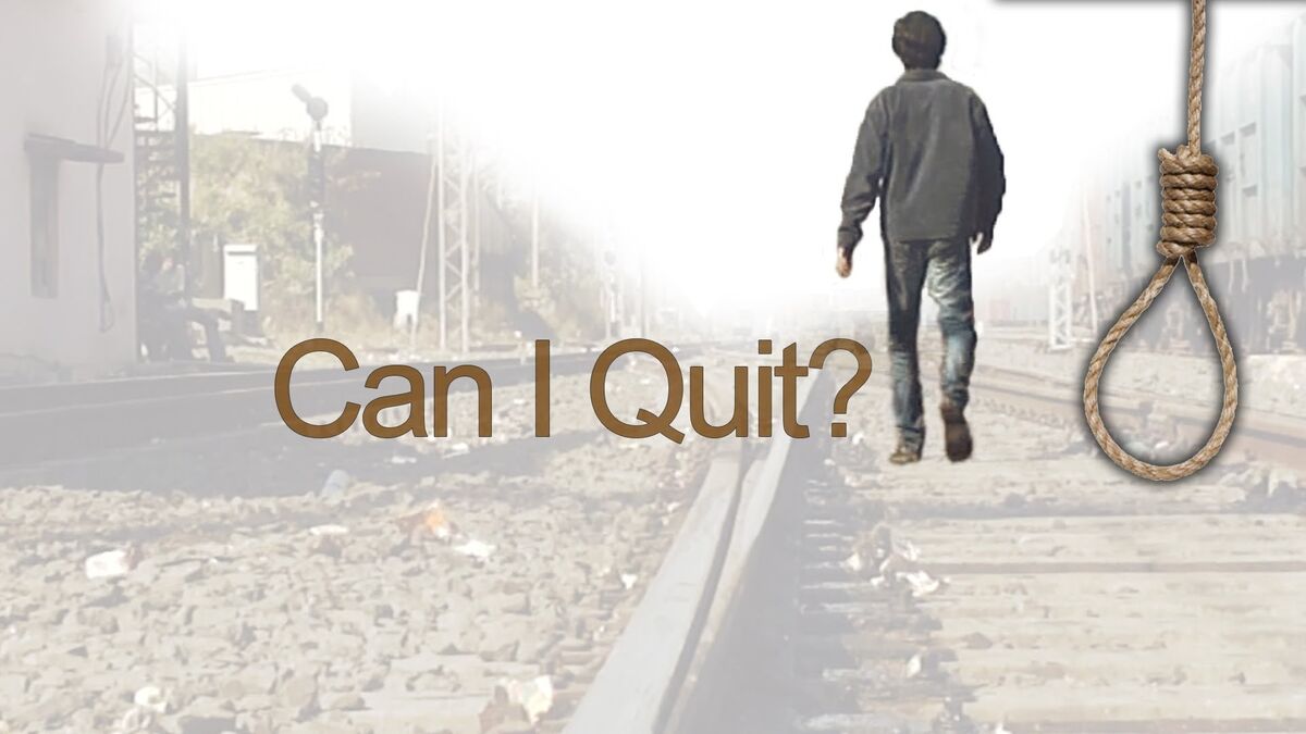 Quit ! But why?