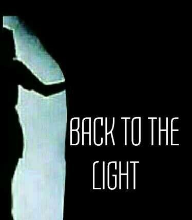 BACK TO THE LIGHT