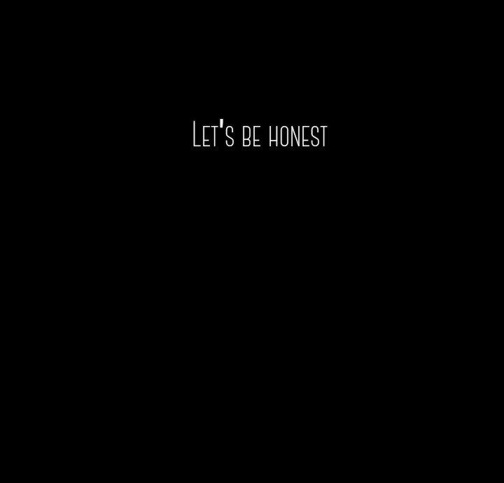 Let&#039;s be honest 