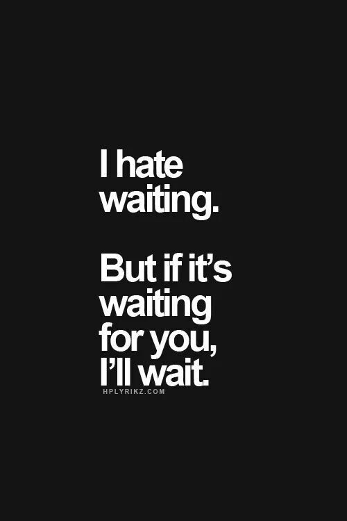 WAITING FOR YOU