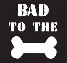 Bad To The Bone